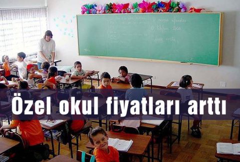 Özel okul fiyatları arttı