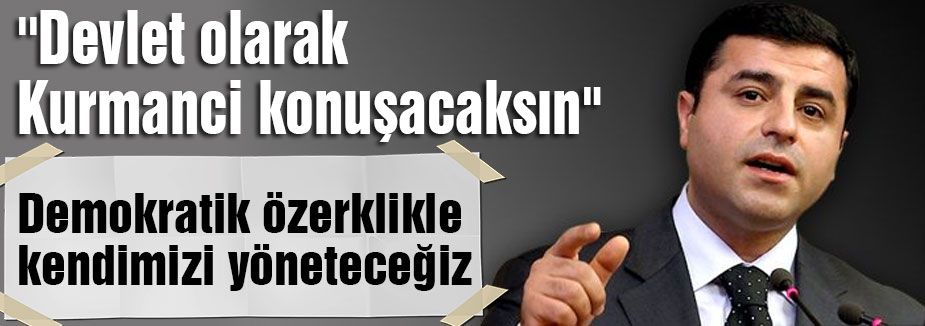 özerklikle kendimizi yöneteceğiz