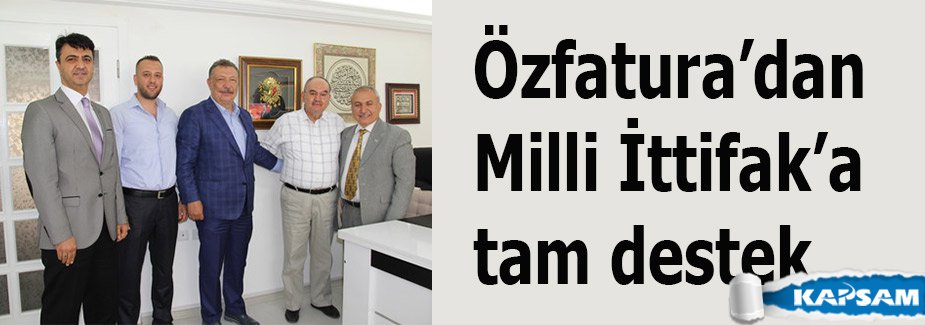 Özfatura’dan Milli İttifak’a tam destek