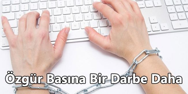 Özgür Basına Bir Darbe Daha