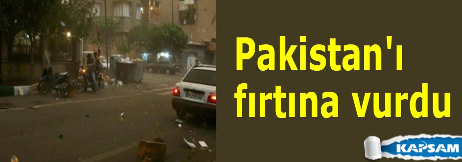 Pakistan'ı fırtına vurdu