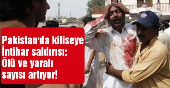 pakistan'da Kiliseye intihar saldırısı