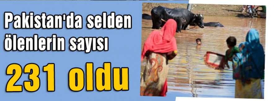 Pakistan'da selden ölenlerin sayısı 231 oldu