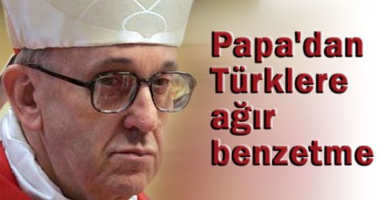 Papa Francis, Türkleri Nasıl Gördü