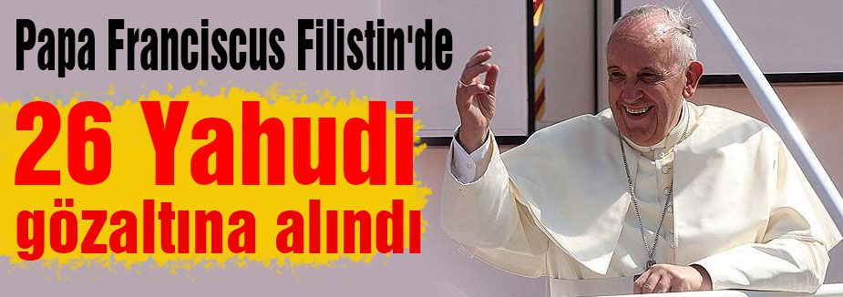 Papa'nın Filistin teması...