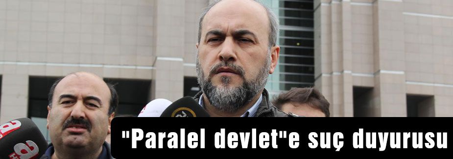 “Paralel devlet“e suç duyurusu