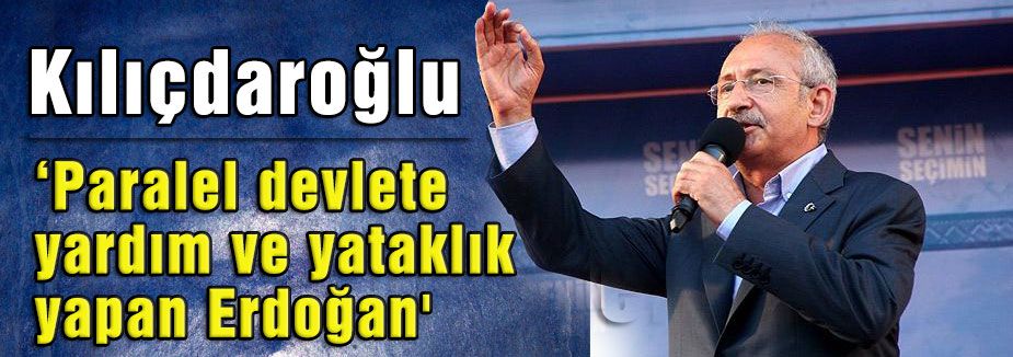 ' Paralel devlete yardım ve yataklık yapan Erdoğan'