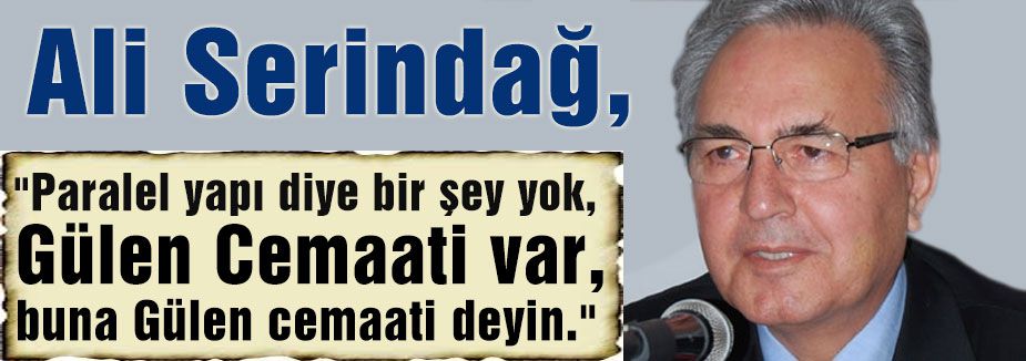 Paralel yapı diye bir şey yok, Gülen Cemaati var