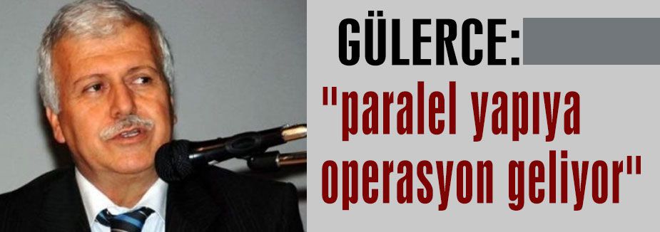 “paralel yapıya operasyon geliyor“