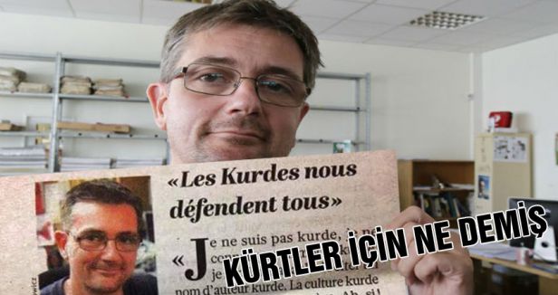 Paris'te öldürülen o gazeteci kürtler için ne demiş?