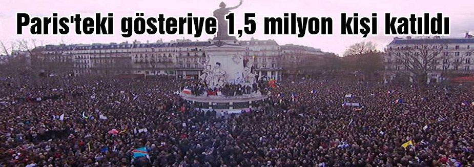 Paris'teki gösteriye 1,5 milyon kişi katıldı