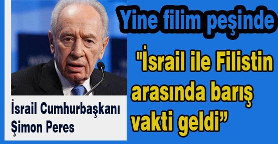 Peres:'Barış Vakti Geldi...