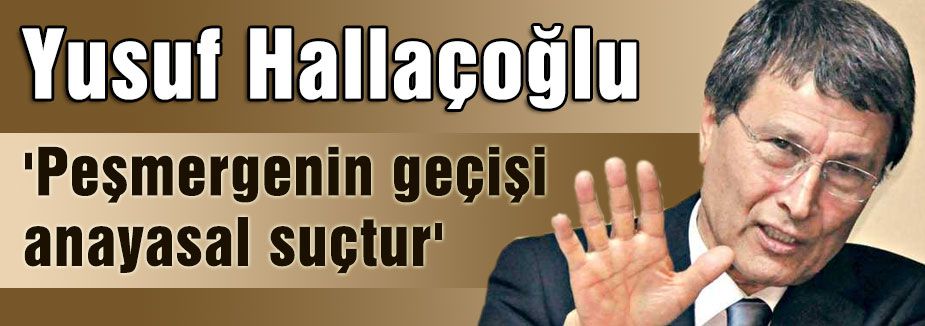 'Peşmergenin geçişi anayasal suçtur'
