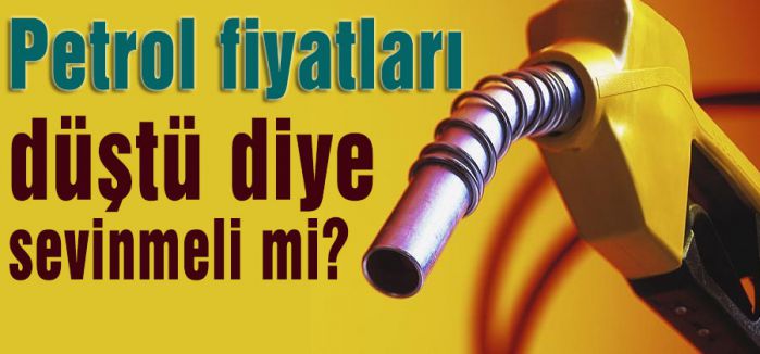 Petrol fiyatları düştü diye sevinmeli mi?