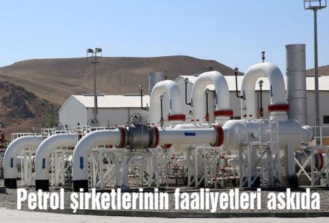 Petrol şirketlerinin faaliyetleri askıda