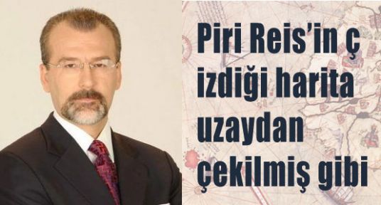 Piri Reis harita uzaydan mı çekti