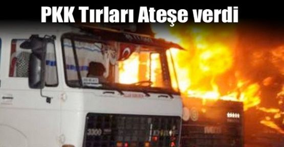 PKK, Araçları Durdurarak Tır ve Yakıt Tankerlerini Ateşe Verdi