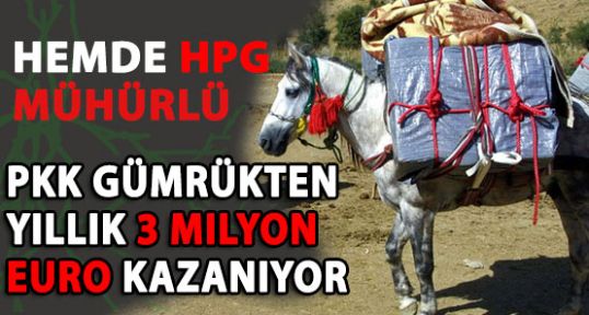PKK gümrükten yıllık 3 milyon euro kazanıyor