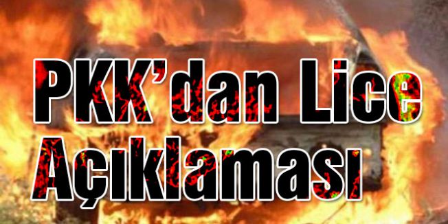 PKK, Lice'deki olaylarla ilgili açıklamada bulundu.