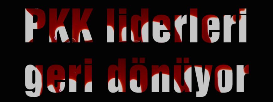 PKK liderleri geri dönüyor