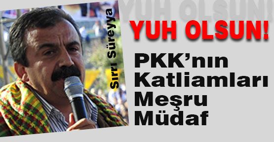 PKK Meşru Müdafa Yapmış!