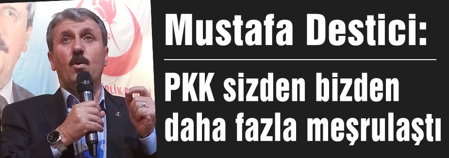 PKK sizden bizden daha fazla meşrulaştı