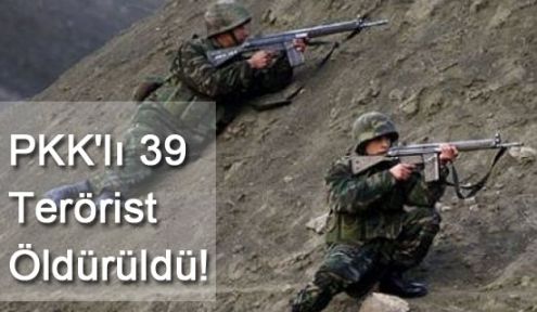 PKK'lı 39 Terörist Öldürüldü!