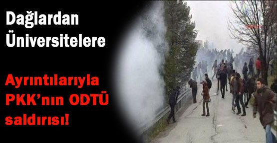 PKK'nın ODTÜ Saldırısındaki Ayrınıtılar...