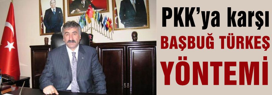 PKK'ya karşı Başbuğ Türkeş yöntemi