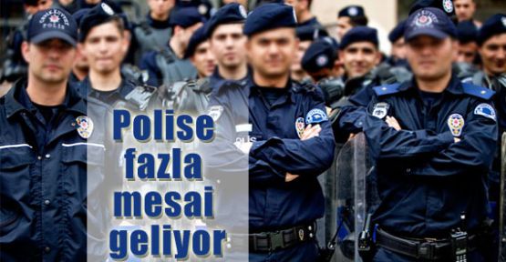 Polise Fazla mesai