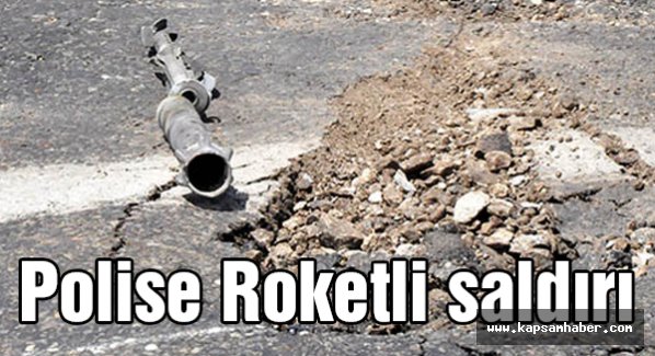 polise roketli saldırı