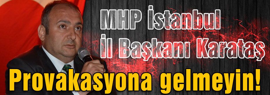 Provakasyona gelmeyin!