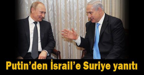 Putin’den Netanyahu’ya ‘hayır’ Cevabı