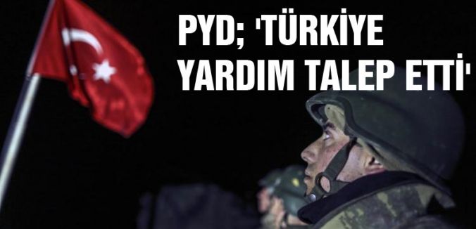 PYD; 'TÜRKİYE YARDIM TALEP ETTİ'