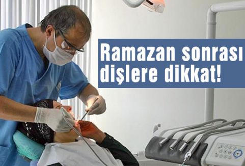 Ramazan sonrası dişlere dikkat!