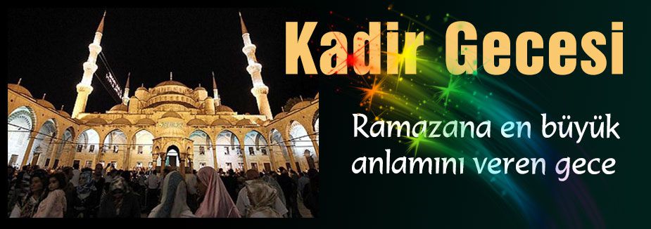 Ramazana en büyük anlamını veren Kadir Gecesi