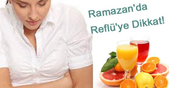 Ramazan'da Reflü'ye Dikkat!