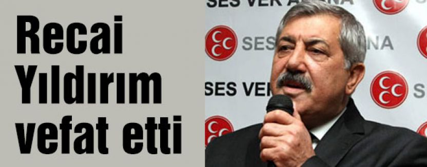 Recai Yıldırım vefat etti