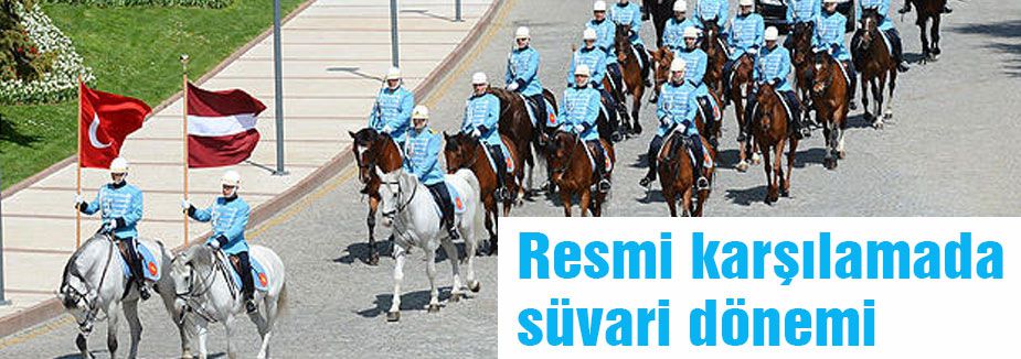 Resmi karşılamada süvari dönemi başladı
