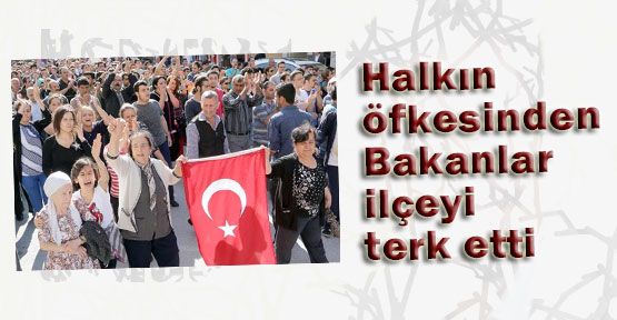 Reyhanlı'da Öfke Büyük; Bakanlar ilçeyi terk etti