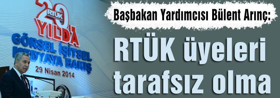 "RTÜK üyeleri tarafsız olmalı"