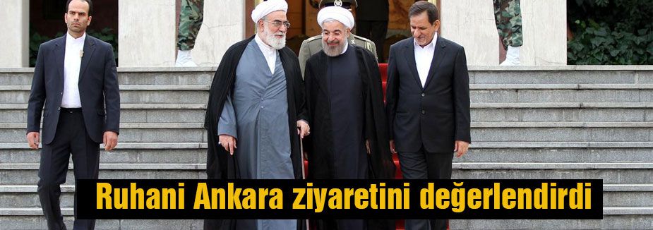 Ruhani Türkiye ziyaretini değerlendirdi