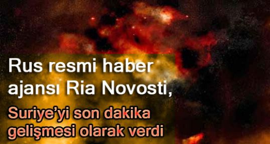Rus Resmi Ajansına göre Suriye durumu