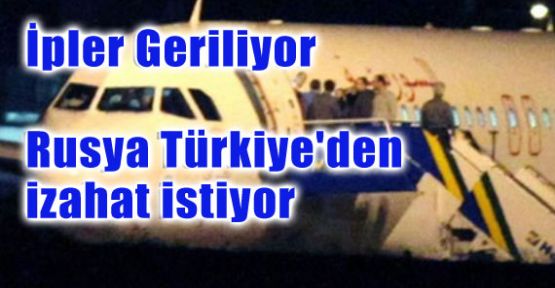 Rusya Türkiye'den İzahat İstedi