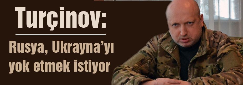 'Rusya, Ukrayna’yı yok etmek istiyor'
