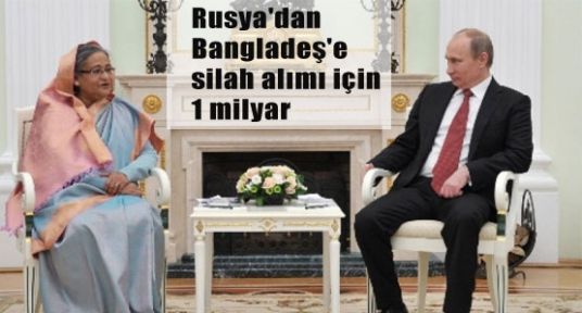 Rusya'dan Bangladeş'e 1 Milyar Kredi