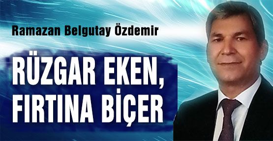 Rüzgar eken fırtına biçer