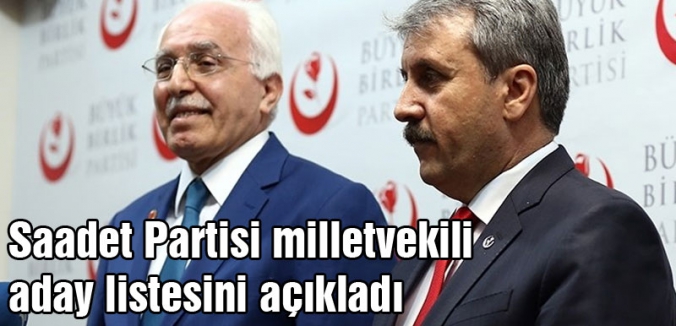 Saadet Partisi milletvekili aday listesini açıkladı