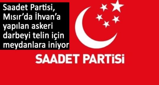 Saadet Partisi Mısır İçin Telin Mitingleri Düzenleyecek