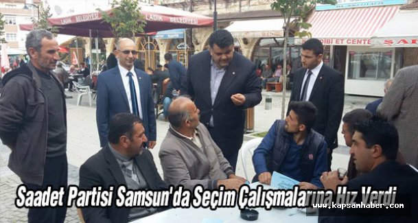 Saadet Partisi Samsun'da Seçim Çalışmalarına Hız Verdi
